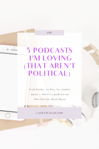 5 Podcasts I'm Loving